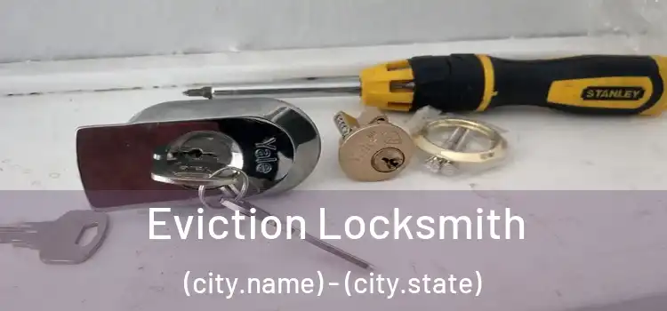 Eviction Locksmith (city.name) - (city.state)