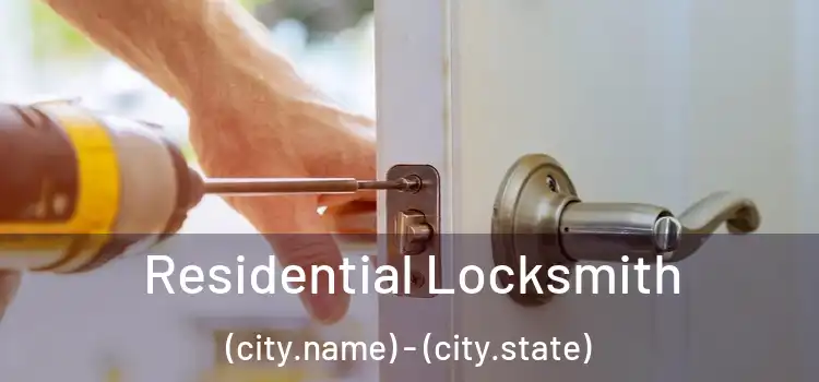 Residential Locksmith (city.name) - (city.state)